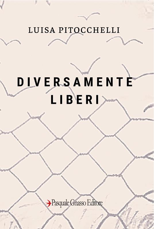 Diversamente liberi - Luisa Pitocchelli - copertina