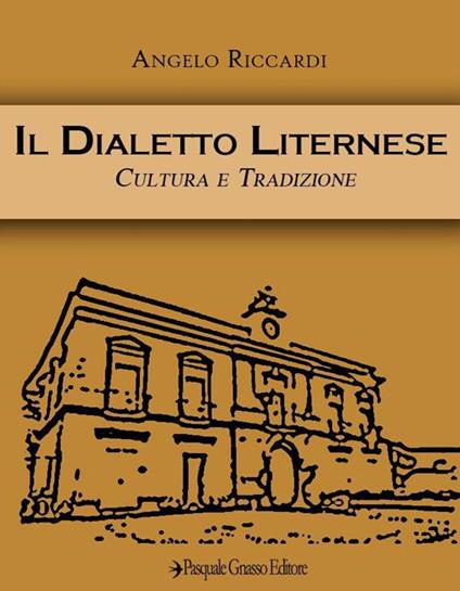 Il vocabolario liternese. Nuova ediz. - Angelo Riccardi - copertina