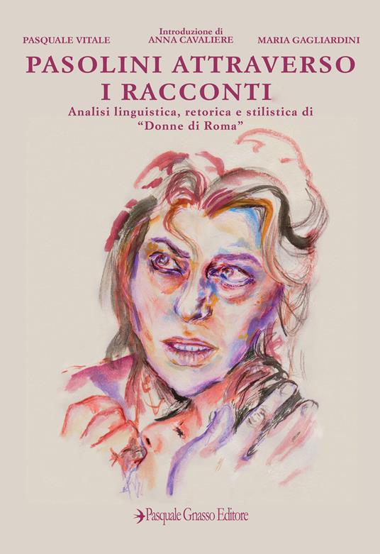 Pasolini attraverso i racconti. Analisi linguistica, retorica e stilistica di «Donne di Roma» - Pasquale Vitale,Maria Gagliardini - copertina