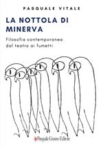 La Nottola di Minerva. Filosofia contemporanea: dal teatro ai fumetti