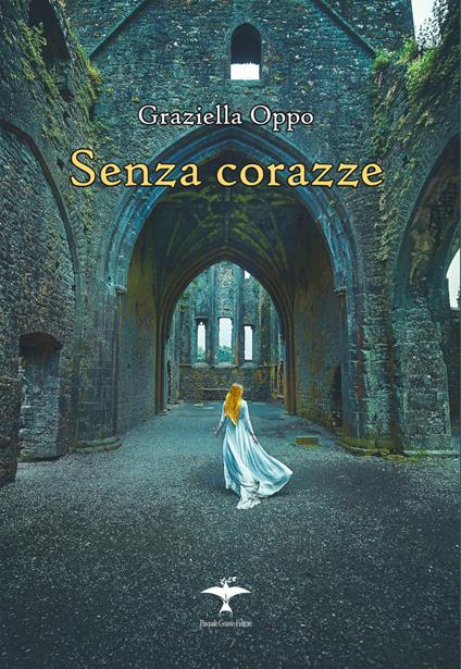 Senza corazze. Nuova ediz. - Graziella Oppo - copertina
