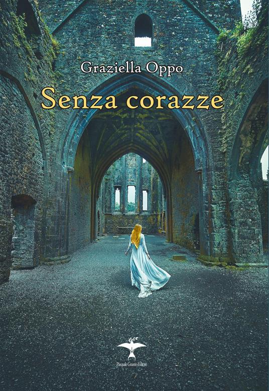 Senza corazze. Nuova ediz. - Graziella Oppo - copertina