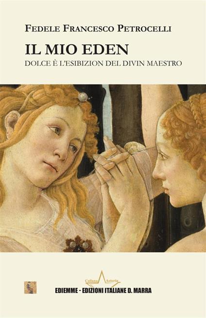 Il mio Eden. Dolce è l'esibizion del Divin Maestro - Fedele Francesco Petrocelli - copertina