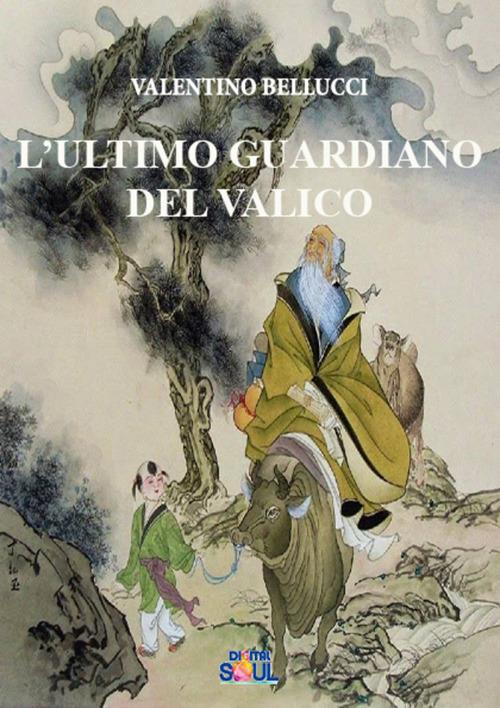 L' ultimo guardiano del valico. La via del Tao in una storia senza tempo - Valentino Bellucci - copertina