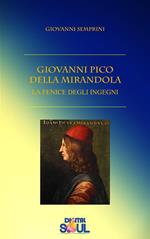 Giovanni Pico della Mirandola. La fenice degli ingegni