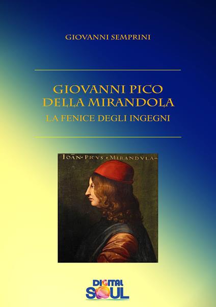 Giovanni Pico della Mirandola. La fenice degli ingegni - Giovanni Semprini - copertina