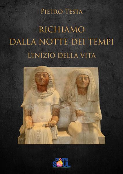 Richiamo dalla notte dei tempi. L'inizio della vita - Pietro Testa - copertina