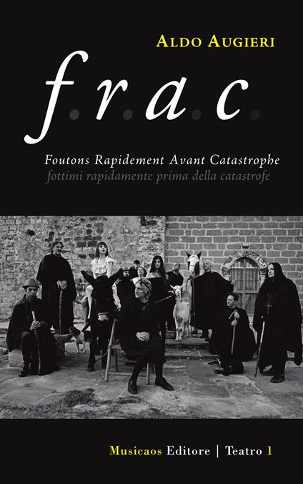 F. R. A. C. Foutons rapidement avant catastrophe. Fottimi rapidamente prima della catastrofe - Aldo Augieri - copertina