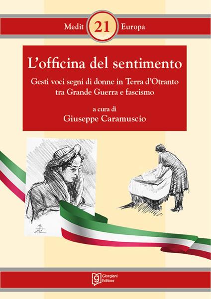 L' officina del sentimento. Gesti voci segni di donne in Terra d'Otranto tra Grande Guerra e fascismo - copertina