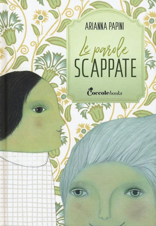 Le parole scappate - Arianna Papini - copertina