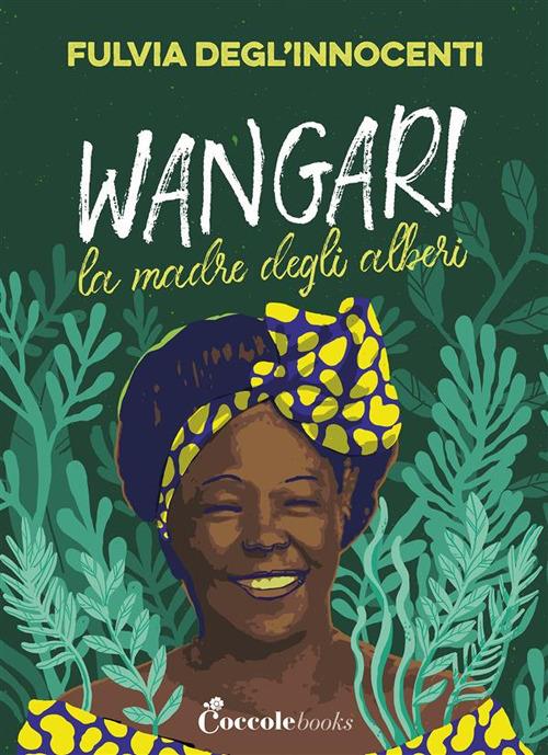 Wangari la madre degli alberi - Fulvia Degl'Innocenti - ebook