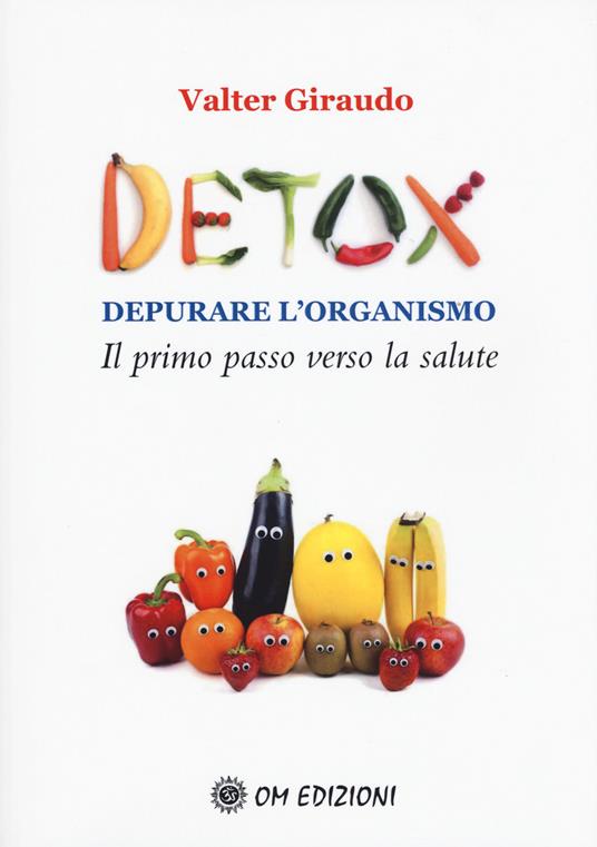 Detox depurare l'organismo. Il primo passo verso la salute - Valter Giraudo - copertina