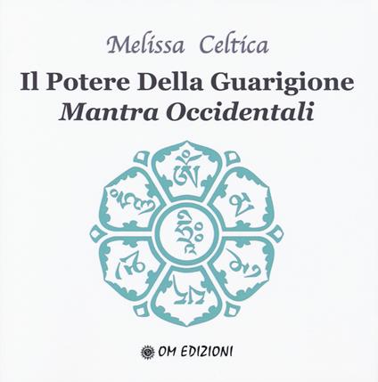 Il potere della guarigione. Mantra occidentali - Melissa Celtica - copertina