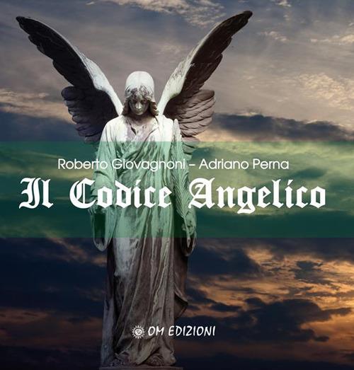 Il codice angelico. Viaggio nel mondo invisibile per risvegliare l'angelo che dimora in te - Roberto Giovagnoni,Adriano Perna - ebook