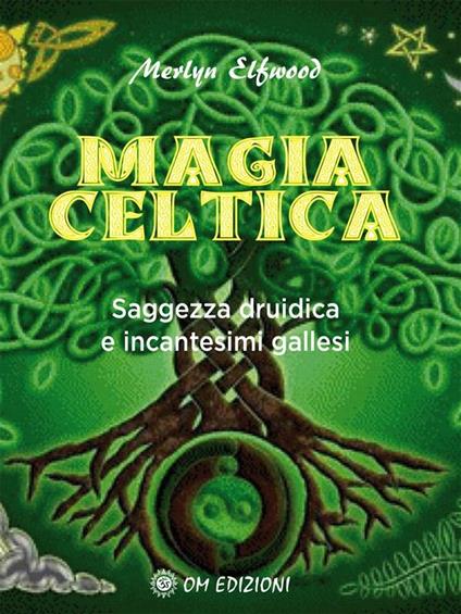 Magia celtica. Saggezza druidica ed incantesimi gallesi - Merlyn Elfwood - copertina