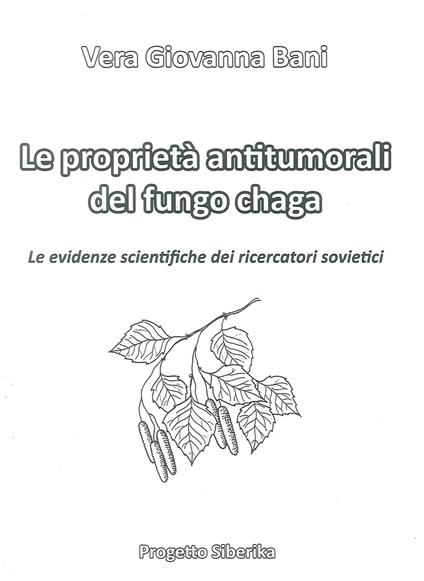 Le proprietà antitumorali del fungo chaga - Vera Giovanna Bani - copertina