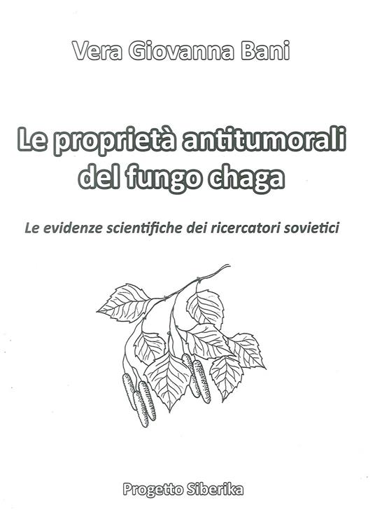 Le proprietà antitumorali del fungo chaga - Vera Giovanna Bani - copertina
