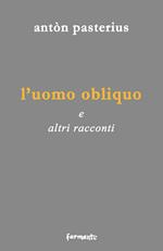 L' uomo obliquo. E altri racconti