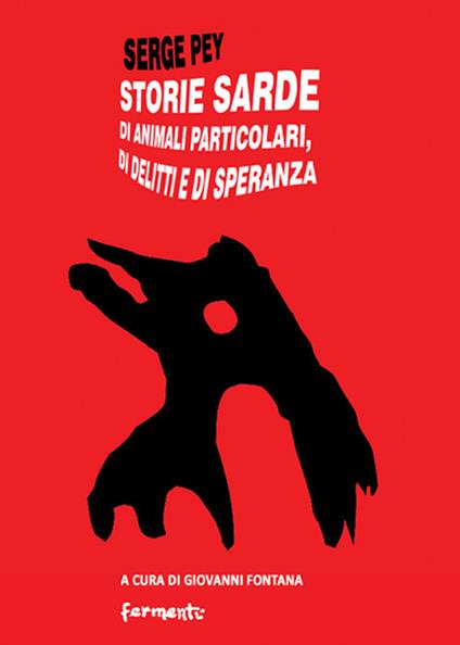 Storie sarde. Di animali particolari, di delitti e di speranza - Serge Pey - copertina
