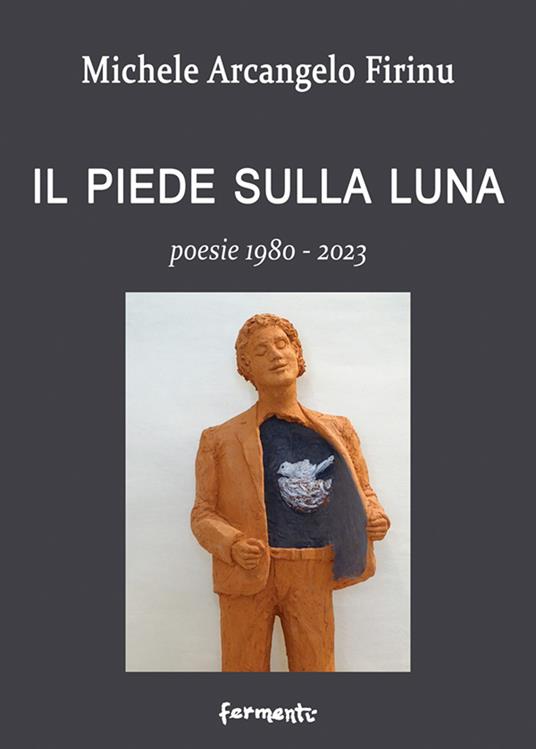 Il piede sulla Luna. Poesie 1980-2023 - Michele Arcangelo Firinu - copertina