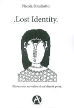 Lost identity. Illustrazioni surrealiste di un'identità persa