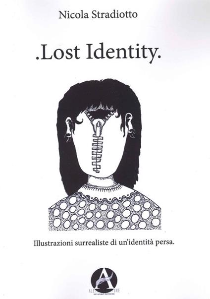 Lost identity. Illustrazioni surrealiste di un'identità persa - Nicola Stradiotto - copertina