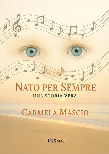 Nato per sempre. Una storia vera - Carmela Mascio - copertina