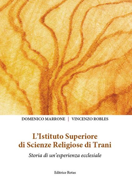 L' Istituto Superiore di scienze religiose di Trani. Storia di un'esperienza ecclesiale - Domenico Marrone,Vincenzo Robles - copertina