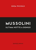 Mussolini. Ultima notte a Dongo