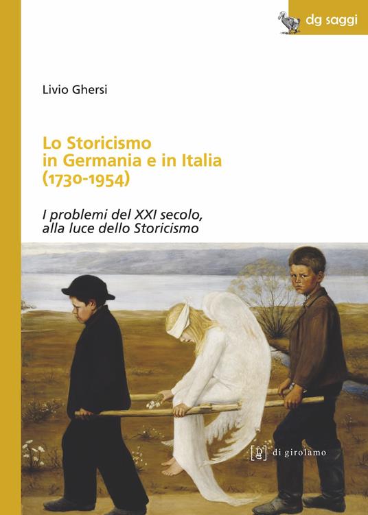 Lo storicismo in Germania e in Italia (1730-1954). I problemi del XXI secolo, alla luce dello Storicismo - Livio Ghersi - copertina