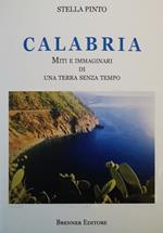 Calabria. Miti e immaginari di una terra senza tempo. Ediz. illustrata