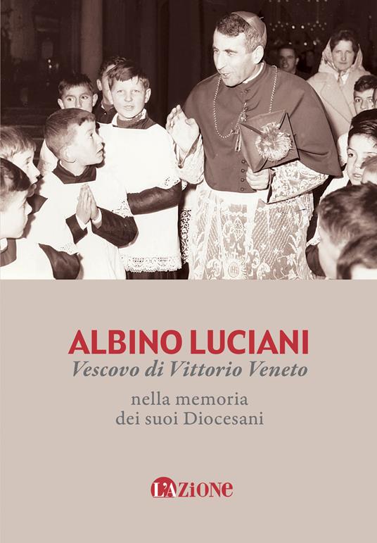 Albino Luciani vescovo di Vittorio Veneto nella memoria dei suoi diocesani. Nuova ediz. - copertina