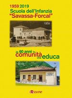 1959 2019 Scuola dell'infanzia «Savassa - Forcal». Da 60 anni la comunità che educa
