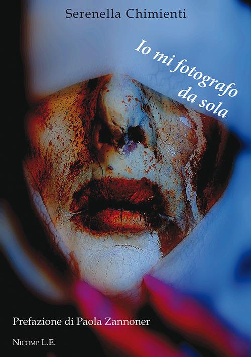 Io mi fotografo da sola. Ediz. illustrata - Serenella Chimienti - copertina