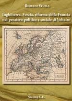 Inghilterra, Svezia, riforma della Francia nel pensiero politico e sociale di Voltaire