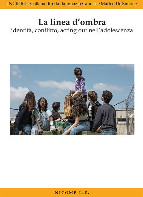 La linea d'ombra identità, conflitto, acting out nell'adolescenza - copertina