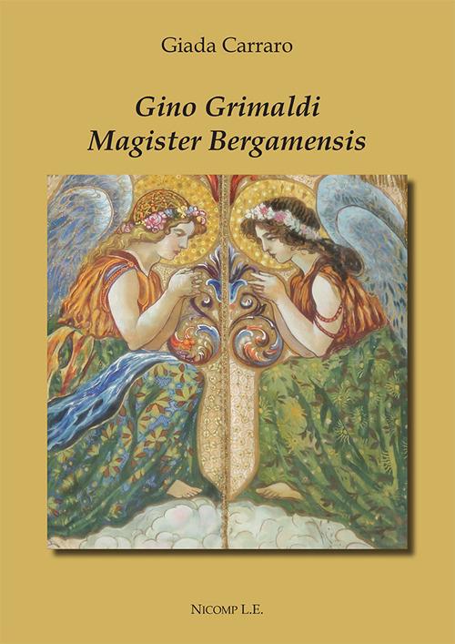 Gino Grimaldi. Magister Bergamensis - Giada Carraro - copertina