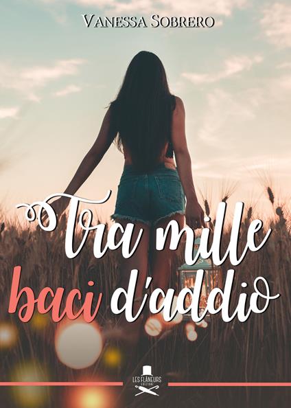 Tra mille baci d'addio - Vanessa Sobrero - copertina