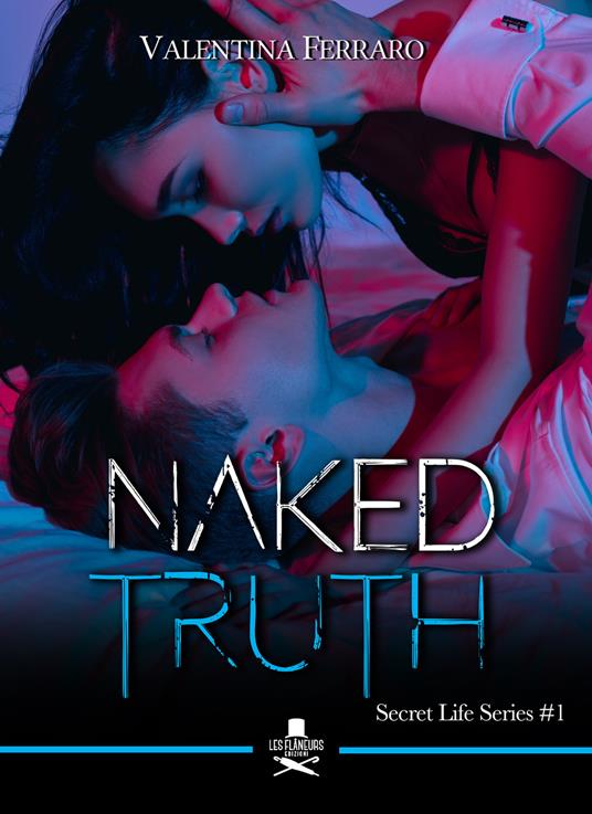 Naked truth. Secret life series. Vol. 1 - Valentina Ferraro - copertina