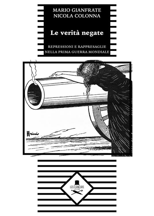 Le verità negate. Repressioni e rappresaglie nella prima guerra mondiale - Mario Gianfrate - copertina
