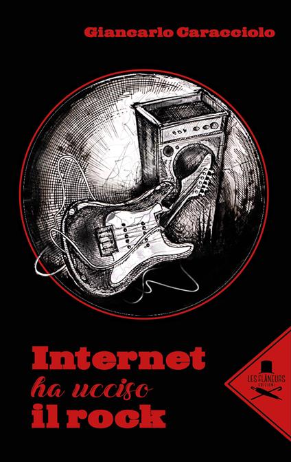 Internet ha ucciso il rock - Giancarlo Caracciolo - copertina