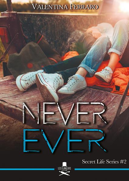 Never ever. Secret life series. Vol. 2 - Valentina Ferraro - copertina