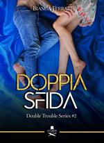 Doppia sfida. Double trouble series. Vol. 2