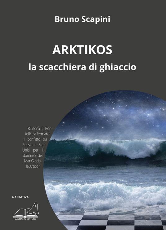 Arktikos. La scacchiera di ghiaccio - Bruno Scapini - copertina