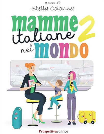 Mamme italiane nel mondo. Vol. 2 - copertina