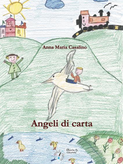 Angeli di carta. Ediz. illustrata - Anna Maria Casalino - copertina