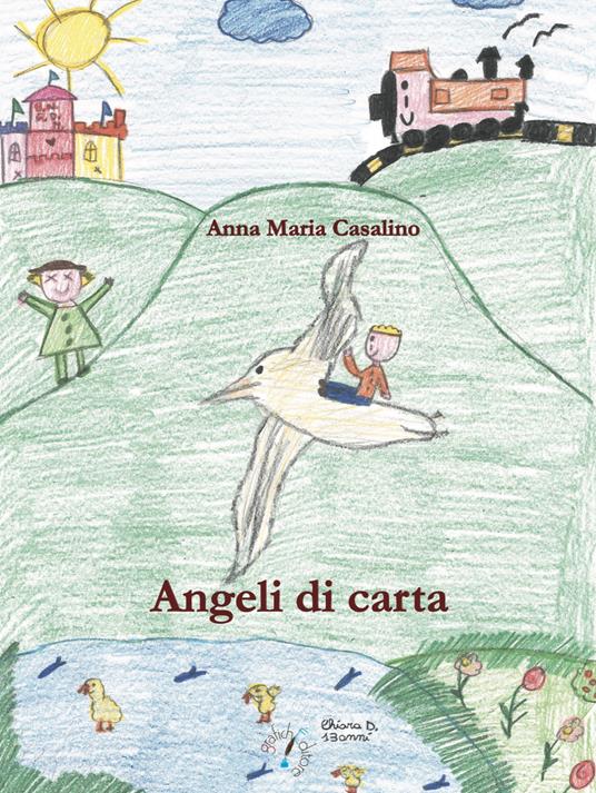 Angeli di carta. Ediz. illustrata - Anna Maria Casalino - copertina