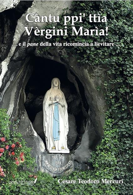 Càntu ppi' Ttìa Vèrgini Marìa!. ... e il pane della vita ricomincia a lievitare ... - Cesare Teodoro Mercuri - copertina