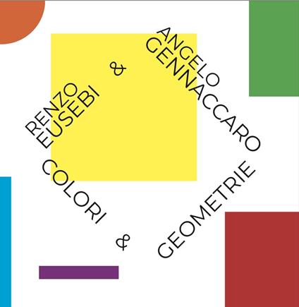 Renzo Eusebi & Angelo Gennacaro. Colori & geometrie. Ediz. illustrata - copertina