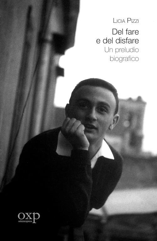 Del fare e del disfare. Un preludio biografico - Licia Pizzi - copertina